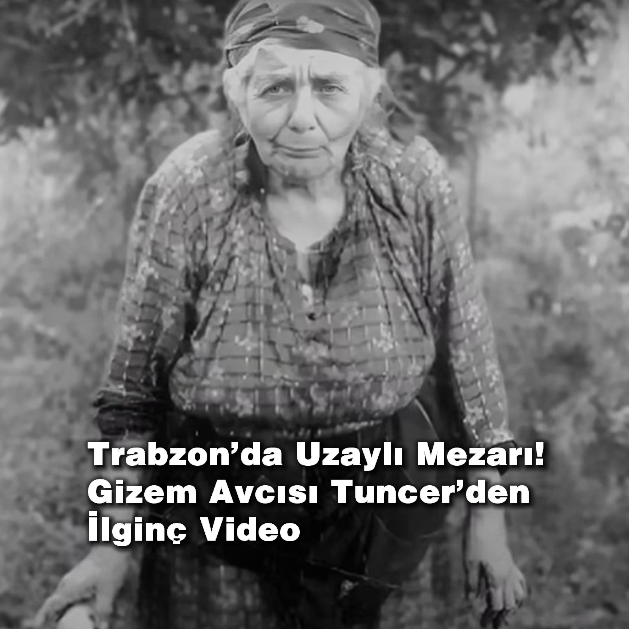 Trabzon’da Uzaylı Mezarı! Gizem Avcısı Tuncer’den Şoke Eden Video